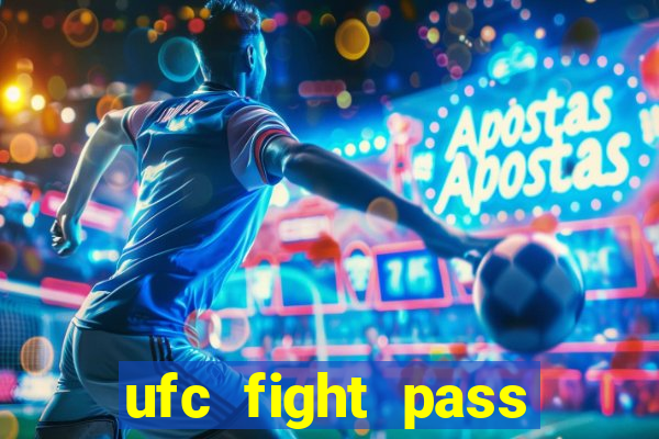 ufc fight pass onde assistir